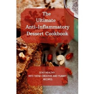 Inflammatory Stay The Anti and Recipes 预订 Creative Dessert Ultimate with Healthy Cookbook Yummy These