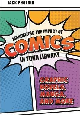 [预订]Maximizing the Impact of Comics in Your Library: Graphic Novels, Manga, and More 9781440868856