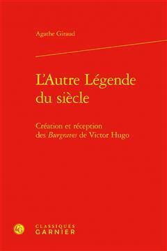 [预订]L’Autre Legende Du Siecle: Creation Et Reception Des Burgraves de Victor Hugo 9782406142881