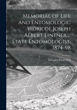 [预订]Memorial of Life and Entomologic Work of Joseph Albert Lintner ... State Entomologist, 1874-98 9781015368392