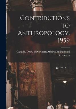 [预订]Contributions to Anthropology, 1959 9781014021373