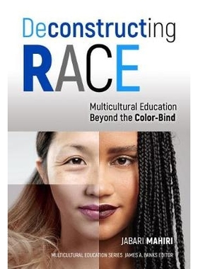 预订 Deconstructing Race: Multicultural Education Beyond the Color-Bind 解构种族：*肤色绑定的多元文化教育（平装）（丛书
