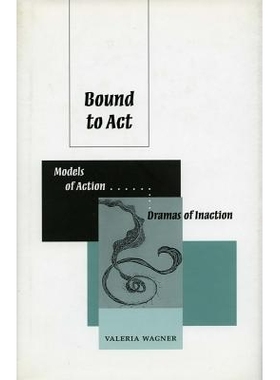 预订 Bound to ACT: Models of Action, Dreams of Inaction: 9780804733304