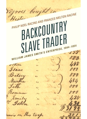 预订 Backcountry Slave Trader: William James Smith’s Enterprise, 1844–1854 偏远地区的奴隶贩子：威廉 詹姆斯 史密斯的企