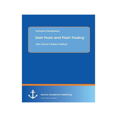 [预订]Dark Pools and Flash Trading: New trends in Equity Trading? 9783954893652