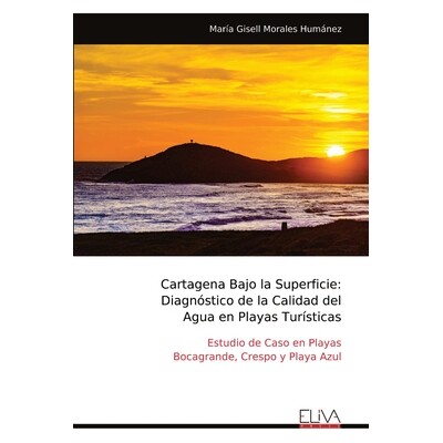 预订 Cartagena Bajo la Superficie: Diagnóstico de la Calidad del Agua en Playas Turísticas: 9789999326797