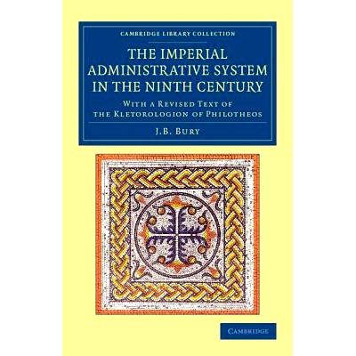 预订 The Imperial Administrative System in the Ninth Century: With a Revised Text of the Kletorologion of Philotheos 9世