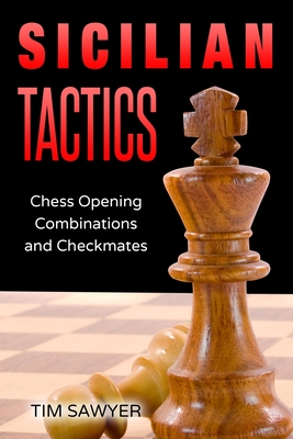现货 Sicilian Tactics: Chess Opening Combinations and Checkmates