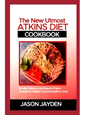 预订 The New Utmost Atkins Diet Cookbook: Sіmрlе, Dеlісіоuѕ, k
