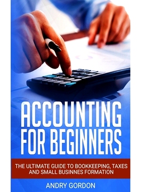 预订 Accounting for Beginners: The Ultimate Guide to Bookkeeping, Taxes and Small Business Formation: 9781675164044