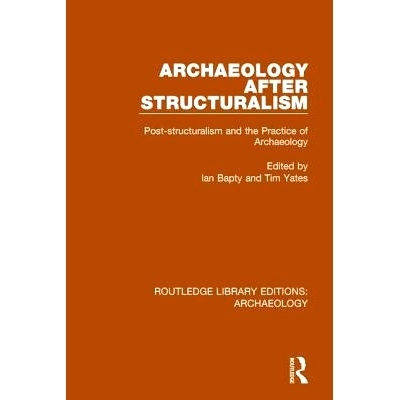 预订 Archaeology After Structuralism: Post-structuralism and the Practice of Archaeology 结构主义之后的考古学：后结构主