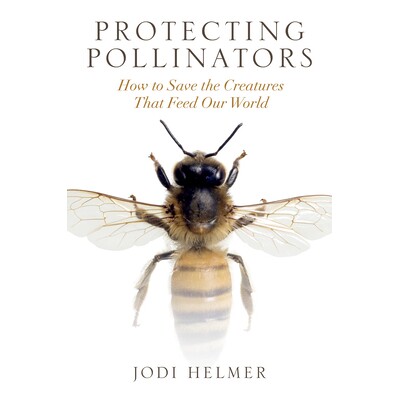 预订 Protecting Pollinators: How to Save the Creatures that Feed Our World 保护授粉者: 如何拯救养活我们世界的生物: 97816