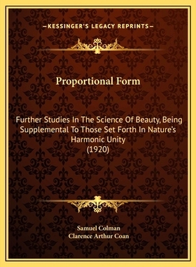 预订 Proportional Form: Further Studies In The Science Of Beauty, Being Supplemental To Those Set Forth In Nature’s Har