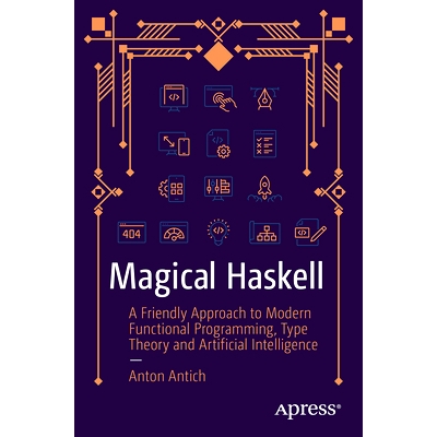 预订 Magical Haskell: A Friendly Approach to Modern Functional Programming, Type Theory, and Artificial Intelligence 神