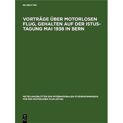 预订 Vorträge über motorlosen Flug, gehalten auf der Istus-Tagung Mai 1938 in Bern: 9783486771015
