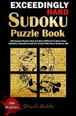 [预订]Exceedingly Hard Sudoku Puzzle Book: 300 Insane Puzzles That Are More Difficult to Solve Than Einste 9781091720114