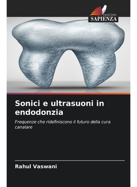 预订 Sonici e ultrasuoni in endodonzia: 9786209247552