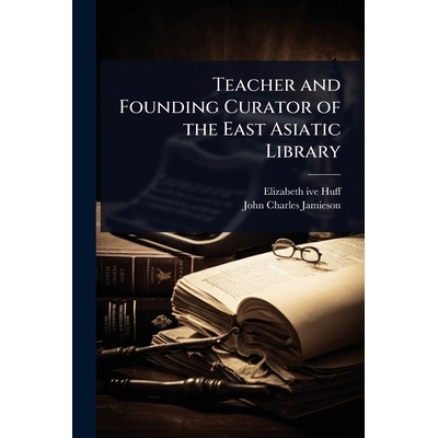 预订 Teacher and Founding Curator of the East Asiatic Library 9781024104226