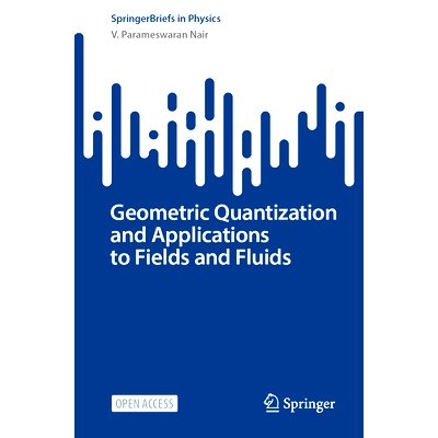 预订 Geometric Quantization and Applications to Fields and Fluids 几何量化及其在场与流体中的应用: 9783031658006