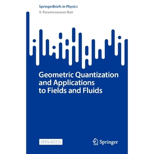预订 Geometric Quantization and Applications to Fields and Fluids 几何量化及其在场与流体中的应用: 9783031658006