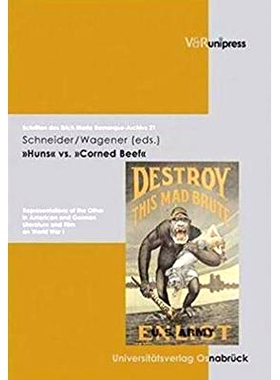 预订 »Huns« vs. »Corned Beef«: Representations of the Other in American and German Literature and Film on World War