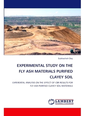 预订 EXPERIMENTAL STUDY ON THE FLY ASH MATERIALS PURIFIED CLAYEY SOIL 粉煤灰材料净化粘性土的试验研究: 9786207465408