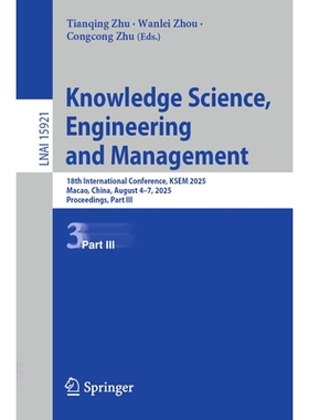 预订 Knowledge Science, Engineering and Management: 18th International Conference, KSEM 2025, Macao, China, August 4–7,