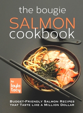预订 The Bougie Salmon Cookbook: Budget-Friendly Salmon Recipes that Taste like a Million Dollars: 9798487696953