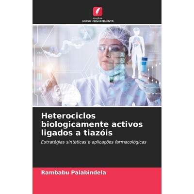 预订 Heterociclos biologicamente activos ligados a tiazóis: Estratégias sintéticas e aplicações farmacológicas. DE