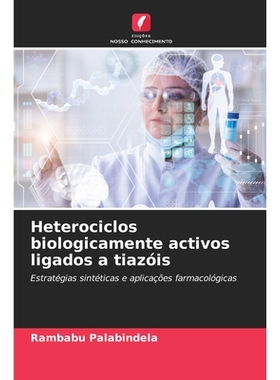 预订 Heterociclos biologicamente activos ligados a tiazóis: Estratégias sintéticas e aplicações farmacológicas. DE