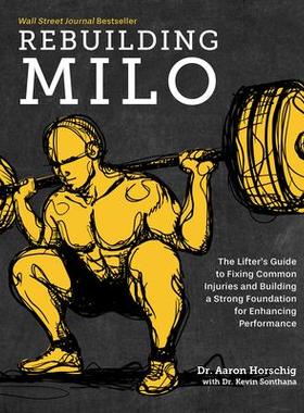 预订 Rebuilding Milo: A Lifter’s Guide to Fixing Common Injuries and Building a Strong Foundation for Enhancing Perform