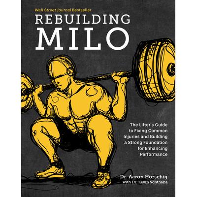 预订 Rebuilding Milo: A Lifter’s Guide to Fixing Common Injuries and Building a Strong Foundation for Enhancing Perform