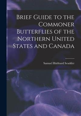 [预订]Brief Guide to the Commoner Butterflies of the Northern United States and Canada 9781018977379