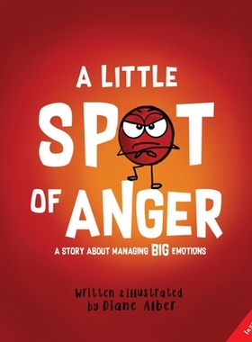 一小点儿愤怒 Diane Alber 一小点儿系列 儿童情绪绘本 英文原版 A Little Spot of Anger: A Story About Managing BIG Emotions