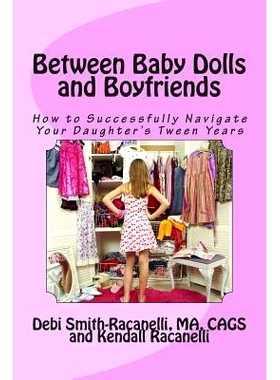 预订 Between Baby Dolls and Boyfriends: How to Successfully Navigate Your Daughter’s Tween Years: 9781501049514