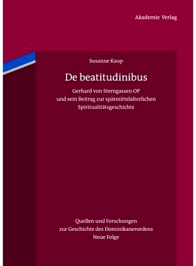 预订 De beatitudinibus: Gerhard von Sterngassen OP und sein Beitrag zur spätmittelalterlichen Spiritualitätsgeschichte