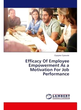 预订 Efficacy Of Employee Empowerment As a Motivation For Job Performance: 9783659683954