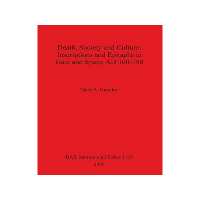 [预订]Death, Society and Culture: Inscriptions and Epitaphs in Gaul and Spain, AD 300-750 9781841715087