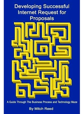 预订 Developing Successful Internet Request for Proposals: A Guide Through The Business Process and Technology Maze: 978