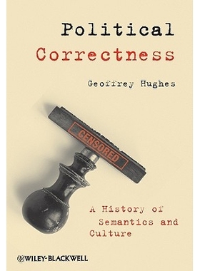 预订 Political Correctness - A History Of Semantics Andculture 政治正确性 - 语义学与文化历史: 9781405152785
