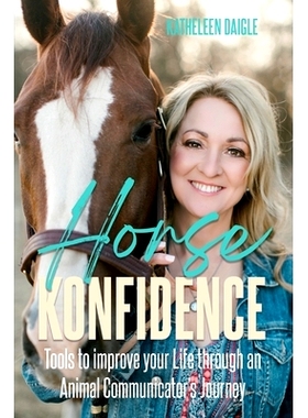 预订 Horse Konfidence: Tools to improve your Life through an Animal Communicator’s journey: 9798218218843