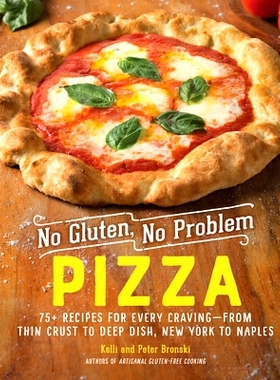 预订 No Gluten, No Problem Pizza: 75+ Recipes for Every Craving - From Thin Crust to Deep Dish, New York to Naples: 9781