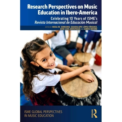 预订 Research Perspectives on Music Education in Ibero-America: Celebrating 10 Years of ISME’s Revista Internacional de