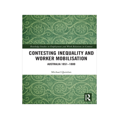 [预订]Contesting Inequality and Worker Mobilisation: Australia 1851-1880