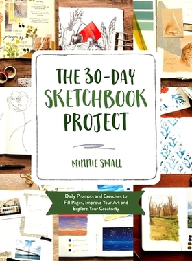 预订 The 30-Day Sketchbook Project: Daily Exercises and Prompts to Fill Pages, Improve Your Art and Explore Your Creativ