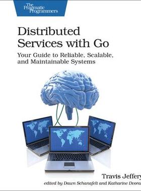[预订]Distributed Services with Go: Your Guide to Reliable, Scalable, and Maintainable Systems 9781680507607