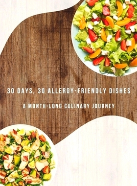 预订 30 Days of Allergy-Friendly Delights: A Month-Long Culinary Journey: 9798875889509