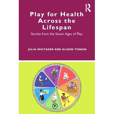 预订 Play for Health Across the Lifespan: Stories from the Seven Ages of Play 终生健康：七个游戏时代的故事: 978036747288
