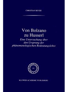 预订 Von Bolzano zu Husserl: Eine Untersuchung über den Ursprung der phänomenologischen Bedeutungslehre: 9789401072571