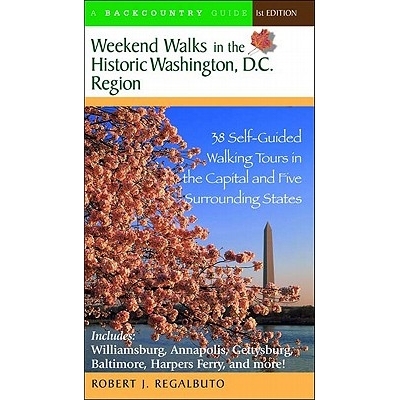 预订 Weekend Walks in the Historic Washington D. C. Region: 38 Self-Guided Tour in the Capital and Five Surrounding Stat